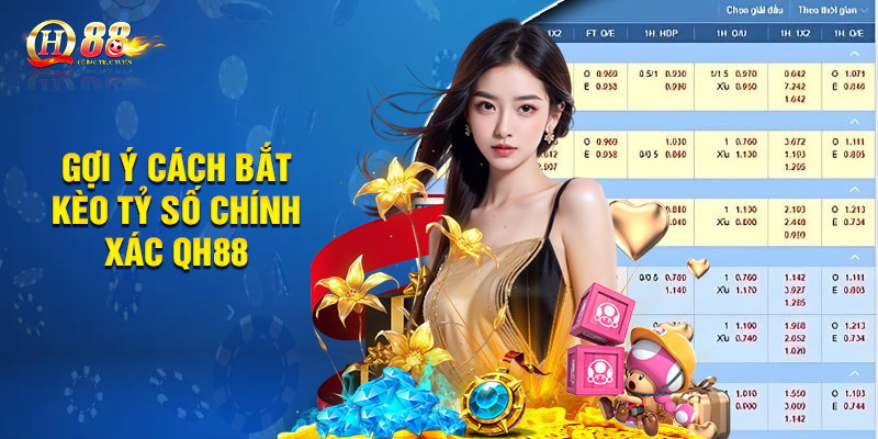Kèo Tỷ Số Chính Xác - Cơ Hội Ăn Thưởng Lớn Cùng Thể Thao QH88 3 Gợi ý cách bắt kèo tỷ số chính xác QH88