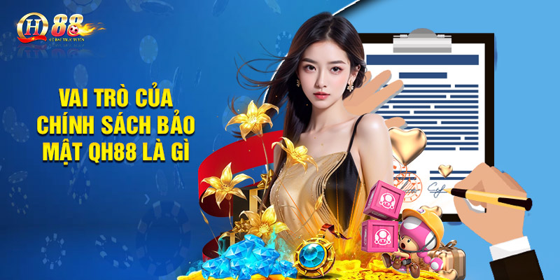 Vai trò của chính sách bảo mật QH88 là gì