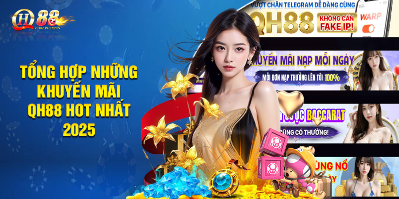 Khuyến Mãi QH88 - Tham Gia Cá Cược, Nhận Thưởng Hấp Dẫn 2 Tổng hợp những khuyến mãi QH88 hot nhất 2025