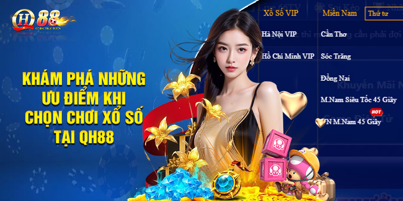 Xổ Số Qh88 - Sân Chơi Quay Số Trúng Giải Khủng Nhận Liền Tay 2 Khám phá những ưu điểm khi chọn chơi xổ số tại QH88