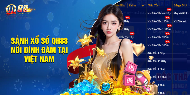 Xổ Số Qh88 - Sân Chơi Quay Số Trúng Giải Khủng Nhận Liền Tay 1 Sảnh xổ số QH88 nổi đình đám tại Việt Nam